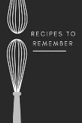 recipes to remember: cookbook to note down your 120 favorite recipes (Cooking Gifts Series)