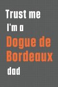 Trust me I'm a Dogue de Bordeaux dad: For Dogue de Bordeaux Dog Dad