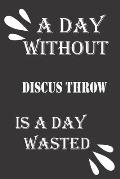 A day without discus throw is a day wasted