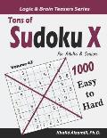 Tons of Sudoku X for Adults & Seniors: 1000 Easy to Hard Puzzles
