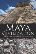 Maya Civilization: A History from Beginning to End