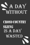 A day without cross-country skiing is a day wasted