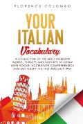 Your Italian Vocabulary: A Collection of the Most Frequent Italian Words, Phrases and Gestures to Grow Your Vocab, Accelerate Comprehension and