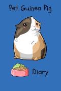 Pet Guinea Pig Diary: Customized Kid-Friendly & Easy to Use, Daily Guinea Pig Log Book to Look After All Your Small Pet's Needs. Great For R