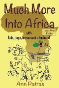 Much More Into Africa: with kids, dogs, horses and a husband