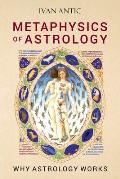 Metaphysics of Astrology Why Astrology Works