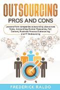 Outsourcing Pros and Cons: Lessons from companies outsourcing jobs across Sales, Accounting, Human Resources, Call Centers, Business Process Outs