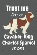 Trust me, I'm a Cavalier King Charles Spaniel mom: For Cavalier King Charles Spaniel Dog Fans