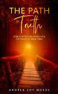 The Path of Truth: Stories of The Lies We Believe & The Power to Break Them