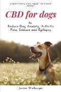 CBD For Dogs: To Reduce Dog Anxiety, Arthritis Pain, Seizure and Epilepsy