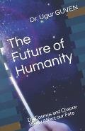 The Future of Humanity: Do Cosmos and Chance Really Affect our Fate?