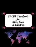 TF CBT Workbook for Kids, Teen and Children: Your Guide to Free From Frightening, Obsessive or Compulsive Behavior, Help Children Overcome Anxiety, Fe