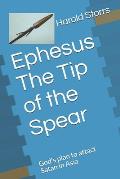 Ephesus The Tip of the Spear: God's plan to attact Satan in Asia