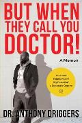 But When They Call You Doctor!: The Lived Experience of My Pursuit of a Doctorate Degree