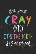Get Your Cray On It's The 100th Day Of School: Funny Vintage School Teacher Gift