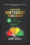 A Quick Guide On How To Boost Your Credit In 30 days Or Less.