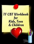 TF CBT Workbook for Kids, Teen and Children: Your Guide to Free From Frightening, Obsessive or Compulsive Behavior, Help Children Overcome Anxiety, Fe
