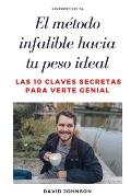 El M?todo Infalible Hacia Tu Peso Ideal: Las 10 claves secretas para verte genial