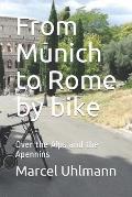 From Munich to Rome by bike: Over the Alps and the Apennins