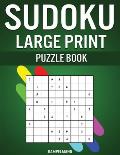 Sudoku Large Print Puzzle Book: 200 Easy, Medium and Hard Sudokus with Instructions and Solutions - Large Print