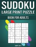 Sudoku Large Print Puzzle Book for Adults: 200 Easy, Medium, Hard, and Expert Levels for Adults with Solutions - Large Print