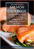 Salmon Cookbook: Salmon Recipe Book with Delicious Collection of Homemade Salmon Recipes
