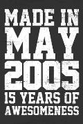 Made in May 2005 - 15 Years of Awesomeness: funny birthday gift for boy or girl 15th Birthday Gift notebook - 110 Pages - Large 6X 9 - Blank Lined J