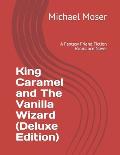 King Caramel and The Vanilla Wizard (Deluxe Edition): A Fantasy Friend Fiction Bromance Novel