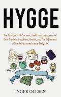 Hygge: The Danish Art of Coziness, Health and Happiness - a Brief Guide to Happiness, Health, and the Enjoyment of Simple Ple