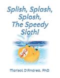Splish, Splash, Splosh, The Speedy Sloth!: Practice the S Sound