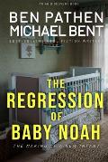 The Regression of Baby Noah: the making of a new infant