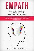 Empath: This Book Includes: The Empath Guide, Master Your Emotions: The Best Techniques and Strategies to Develop Your Gift, C