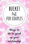 Bucket List For Couples: Things To Do To Spark Up Your Relationship