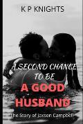 A Second Chance to be a Good Husband: The Story of Jaxson Campbell