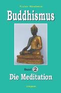 Buddhismus: Band 2: Praxisbuch MEDITATION
