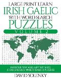 Large Print Learn Irish Gaelic with Word Search Puzzles Volume 2: Learn Irish Gaelic Language Vocabulary with 130 Challenging Bilingual Word Find Puzz