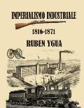 Imperialismo Industriale: 1816-1871