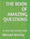 The Book of Amazing Questions: A very educational book