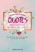 Inspirational quotes from remarkable women and girls: Provide motivation and inspiration for your daily challenges