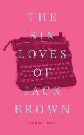 The Six Loves of Jack Brown