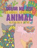 Color Me Zen Magical Mandala Animal Coloring Book: Relaxation Magic Coloring Pages For Adults Teens Fun, Easy Stress Relief Unique & Soothing For The