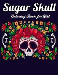 Sugar Skull Coloring Book for girl: Best Coloring Book with Beautiful Gothic Women, Fun Skull Designs and Easy Patterns for Relaxation