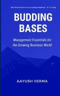 Budding Bases: Management Essentials for the Growing Business World