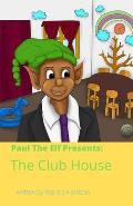Paul The Elf Presents: The Club House
