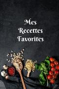 Mes Recettes Favorites: Carnet de recettes ? remplir, meilleur cadeau pour les passionn?s de la cuisine, format 15,24 cm x 22,86 cm (6 po x 9