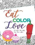 Eat, COLOR, Love Coloring Book (20 pages): Food Coloring for Thought