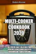 Multi-Cooker Cookbook 2020: 163 Quick, Easy, Delicious and Healthy Slow Cooker Recipes for Bringing, Family, Friends