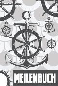 Meilenbuch: Seemeilenbuch f?r Segler und Sportbootfahrer - Zum Dokumentieren der gesegelten Seemeilen