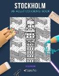 Stockholm: AN ADULT COLORING BOOK: A Stockholm Coloring Book For Adults
