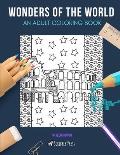 Wonders of the World: AN ADULT COLORING BOOK: A Wonders Of The World Coloring Book For Adults